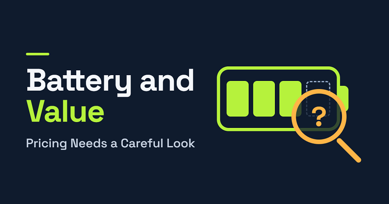 Battery and Value Pricing Needs a Careful Look